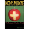 Food as Medicine: The Theory and Practice of Food