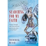 Searching for my Faith: A Cop's Struggle with Good and Evil and the Question: "Is God Real?"