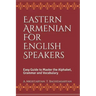Eastern Armenian For English Speakers: Easy Guide to Master the Alphabet, Grammar and Vocabulary