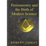 Freemasonry and the Birth of Modern Science