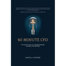 60 Minute CFO: The Fast Track to Understanding Finance for Movers