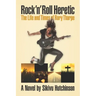 Rock 'n' Roll Heretic: The Life and Times of Rory Tharpe
