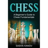 Chess: A Beginner's Guide to Chess Fundamentals