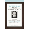 Discussing Mere Christianity Study Guide: Exploring the History, Meaning, and Relevance of C.S. Lewis's Greatest Book