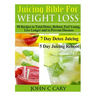 Juicing Bible For Weight Loss: 50 Recipes to Total Detox, Reboot, Feel Young, Live Longer and to Prevent Diseases