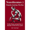Neuroliterature 2 Biography, Semiology, Miscellany: Further literary perspectives on disorders of the nervous system