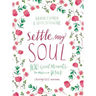 Settle My Soul: 100 Quiet Moments to Meet with Jesus - A Pressing Pause Devotional - 100 Daily Devotions to Calm Your Anxious Heart - The Perfect Gift