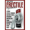 Erectile Dysfunction: The Most Effective, Permanent Solution to Finally Overcoming Impotence and Sexual Dysfunction for Your Sexual Health