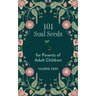 101 Soul Seeds for Parents of Adult Children