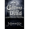 Gateway to the Dead: A Ghost Hunter's Field Guide