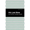 His Last Bow: Some Reminiscences of Sherlock Holmes