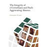 The Integrity of 2 Corinthians and Paul's Aggravating Absence