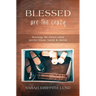 Blessed Are the Crazy: Breaking the Silence about Mental Illness, Family and Church
