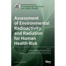 Assessment of Environmental Radioactivity and Radiation for Human Health Risk
