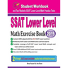 SSAT Lower Level Math Exercise Book: Student Workbook and Two Realistic SSAT Lower Level Math Tests