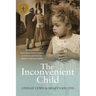 The Inconvenient Child: The True Life Story of an Abandoned Australian Childs Struggle to Survive an Abusive Childhood and Search For Her Afri