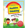 Positive Thinking Activity Book For Kids: Fun, thought-provoking workbook with affirmations, to help your child think positively and become more resil