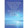 Lessons from the Life of Prophet Yusuf (Joseph): The Noblest Prophet