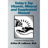 Today's Top Vitamin, Mineral and Supplement Manual: A Doctor's Personal Picks