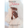 Opening the Matrix: A Journey Beyond the Veil