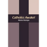 Catholics Awake!