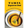 Tamil Vegetarian Food: Wonderful Recipes From Grandmothers