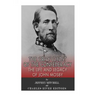 The Gray Ghost of the Confederacy: The Life and Legacy of John Mosby