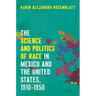 The Science and Politics of Race in Mexico and the United States, 1910-1950