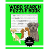 It's All About Dogs Word Seach Puzzle Book: 100 Puzzles Great for puppy loving adults and kids ages 9-12