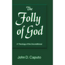 Folly of God: A Theology of the Unconditional