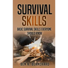 Survival Skills: Basic Survival Skills Everyone Should Know