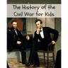 The History of the Civil War for Kids