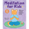 Meditation for Kids: 40 Activities to Manage Emotions, Ease Anxiety, and Stay Focused