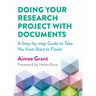 Doing Your Research Project with Documents: A Step-By-Step Guide to Take You from Start to Finish