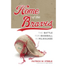 Home of the Braves: The Battle for Baseball in Milwaukee