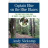 Captain Blue on the Blue Blazes: The First Solo Thru-Hike of Ohio's 1,444 Mile Buckeye Trail