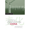 Green Innovation in China: China's Wind Power Industry and the Global Transition to a Low-Carbon Economy