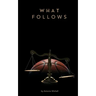 What Follows