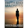 Faith and Madness: A Spiritual and Psychological Journey
