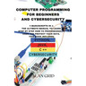 Computer Programming for Beginners and Cybersecurity: 4 MANUSCRIPTS IN 1: The Ultimate Manual to Learn step by step How to Professionally Code and Pro