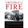 Crucible of Fire: Nineteenth-Century Urban Fires and the Making of the Modern Fire Service
