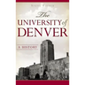 The University of Denver: A History