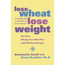 Lose Wheat, Lose Weight: The Healthy Way to Feel Well and Look Fantastic!