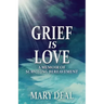 Grief is Love: A Memoir of Surviving Bereavement