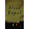 Blood Royal: A True Tale of Crime and Detection in Medieval Paris