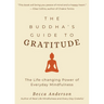 The Buddha's Guide to Gratitude: The Life-Changing Power of Every Day Mindfulness (Stillness, Shakyamuni Buddha, for Readers of You Are Here by Thich