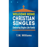 Welcome Home Christian Singles: Embracing Singles Like Family
