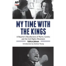 My Time with the Kings: A Reporter's Recollections of Martin, Coretta and the Civil Rights Movement