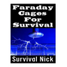 Faraday Cages For Survival: The Ultimate Beginner's Guide On What Faraday Cages Are, Why You Need One, and How To Build It
