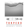 Torpedo: Inventing the Military-Industrial Complex in the United States and Great Britain